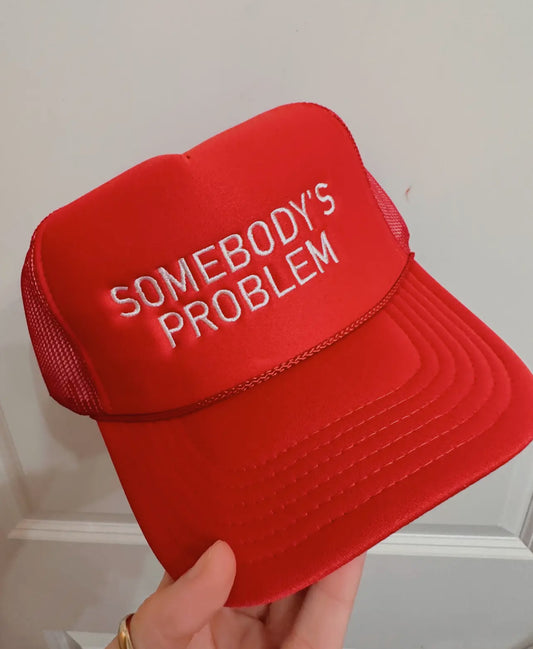 Somebody’s Problem Embroidered Hat
