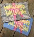 Motherhood Hallelujah Tee